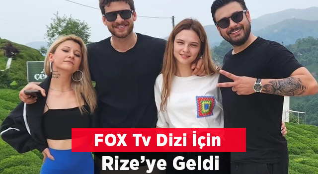 FOX, dizisi için Rize’yi tercih etti, çekimler başladı