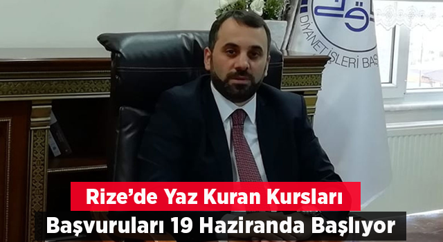 Rize’de Yaz Kur’an Kurslarına Başvurular 19 Haziran’da Başlayacak