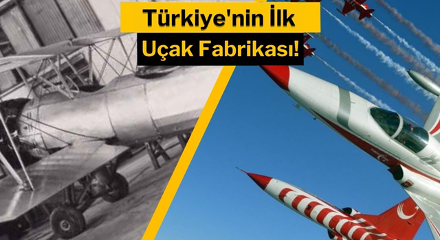 Türkiye’nin ilk uçak fabrikası yeniden faaliyete başlıyor!