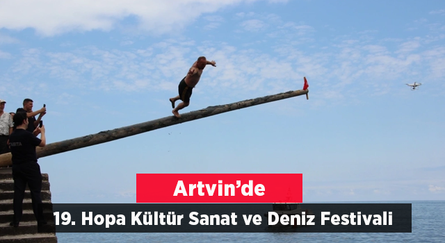 Artvin'de "19. Hopa Kültür Sanat ve Deniz Festivali" başladı