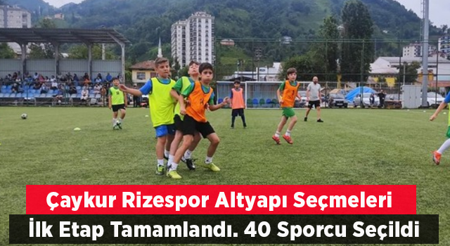 Çaykur Rizespor Altyapı Seçmeleri İlk Etap Tamamlandı