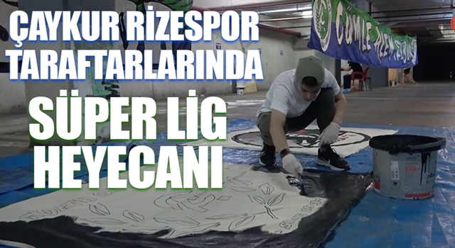 Çaykur Rizespor’lu taraftarlar Süper Lig için hazırlıklara başladı