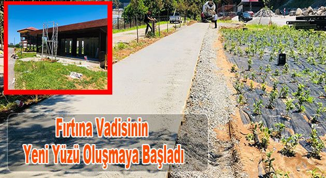 Fırtına Vadisinin Yeni Yüzü Oluşmaya Başladı