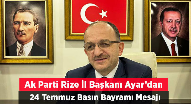 İl Başkanı Ayar 24 Temmuz Basın Bayramı’nı Kutladı