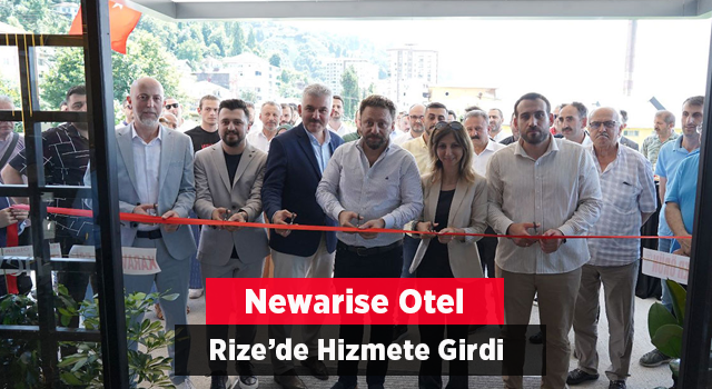 Newarise Hotel Rize’de Hizmete Girdi