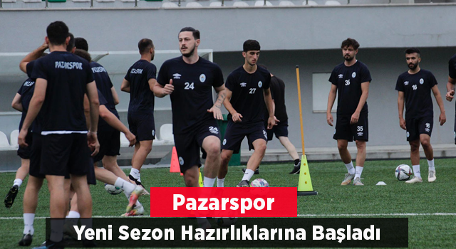 Pazarspor yeni sezon hazırlıklarına başladı