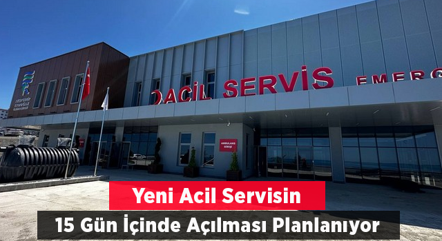 REAH'ta Yeni Acil Servisin 15 Gün İçinde Hizmete Girmesi Planlanıyor