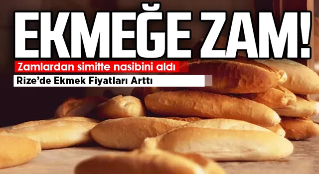 Rize’de Ekmek Zamlandı