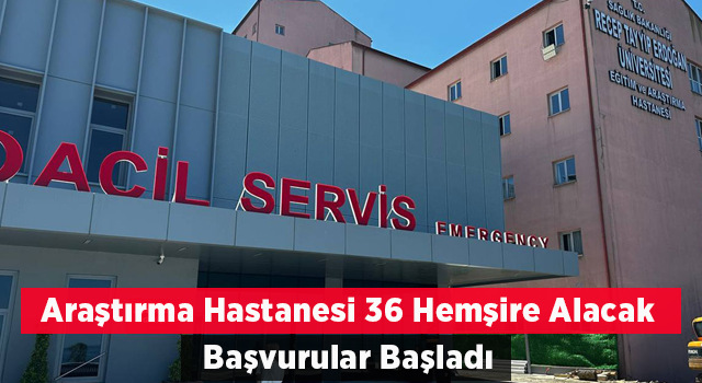 RTEÜ Rize Eğitim ve Araştırma Hastanesinin 36 Hemşire Alımı Başvuruları Başladı