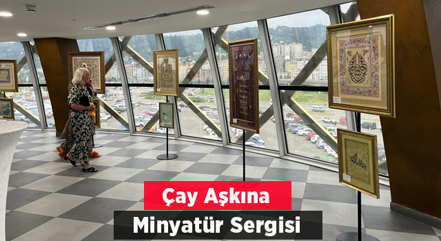 Türk çay kültürüne minyatür sanatıyla bir bakış: Çay Aşkına Sergisi başlıyor