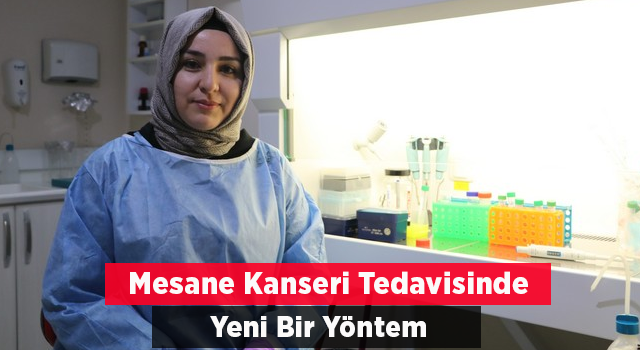 Türkiye’de Sıkça Görülen Mesane Kanserinde Yeni Tedavi Yöntemi Geliştiriliyor