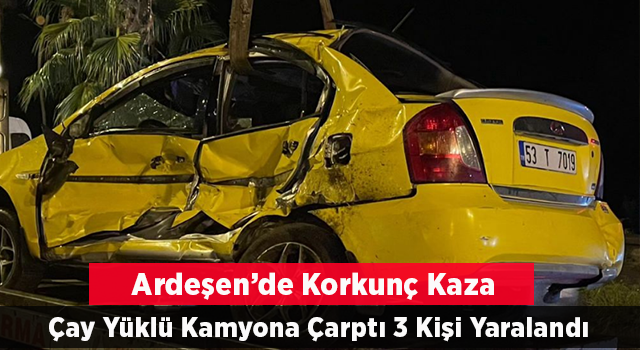 ARDEŞEN'DEKİ KAZA'DA 2 KİŞİ YARALANDI