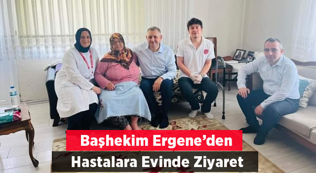 Başhekim Ergene hastaları evlerinde de ziyaret ediyor.