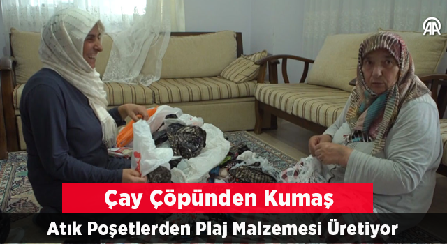 Çay çöpünden kumaş, atık poşetlerden plaj malzemesi üretiyor