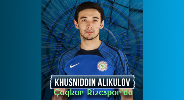Çaykur Rizespor Khusniddin Alikulov’u Transfer Etti