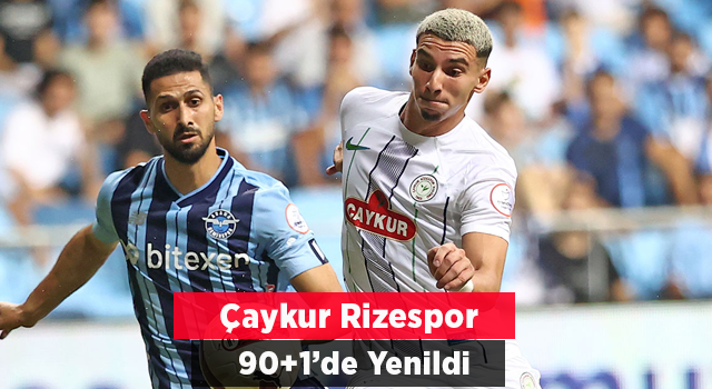 Çaykur Rizespor ve İlhan Palut Süper Lig'e Adana'da Yenilgiyle Başladı