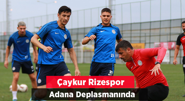 Çaykur Rizespor’un Adana Demirspor maçı kamp kadrosu belli oldu