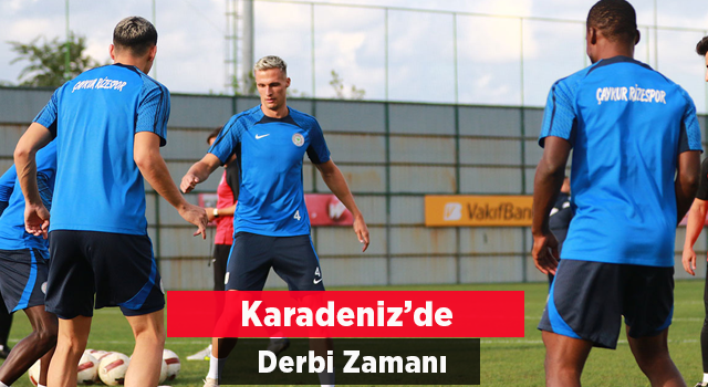 Karadeniz'de Derbi Zamanı