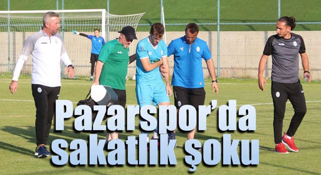 Pazarspor'da hazılık kampında sakatlık şoku!