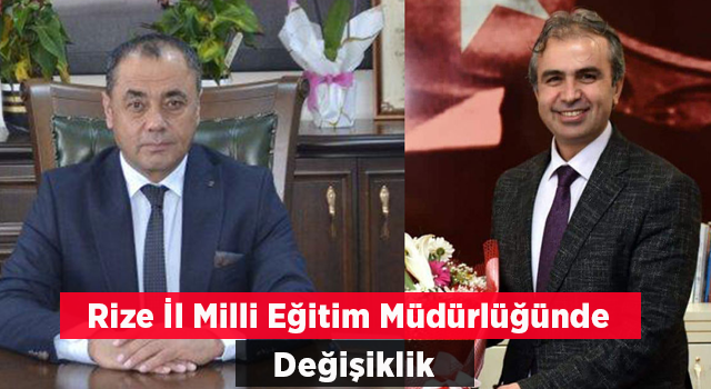 Rize Milli Eğitim Müdürü Emen Görevden Alındı, Yerine Tüfekçi Atandı