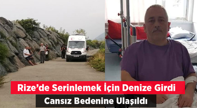 Rize’de serinlemek için denize giren vatandaş boğuldu