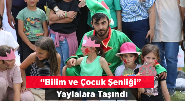 Yaylada "Bilim ve Çocuk Şenliği" gerçekleştirildi