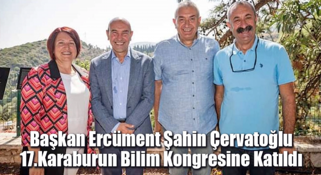 Başkan Çervatoğlu 17.Karaburun Bilim Kongresine katıldı.