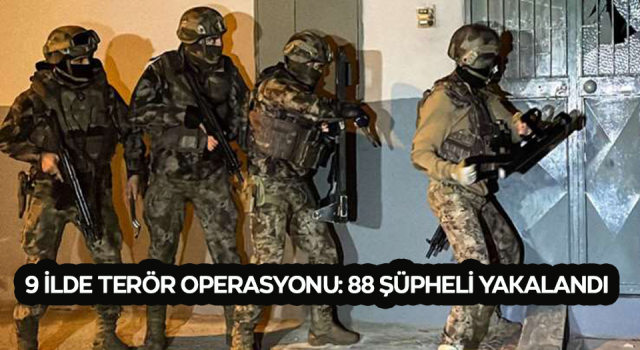9 ilde terör operasyonu: 88 şüpheli yakalandı