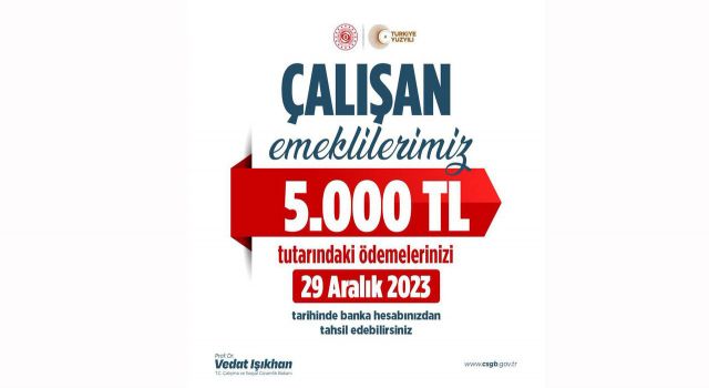 Çalışan emeklilere 5 bin lira ödemeleri yarın yapılacak