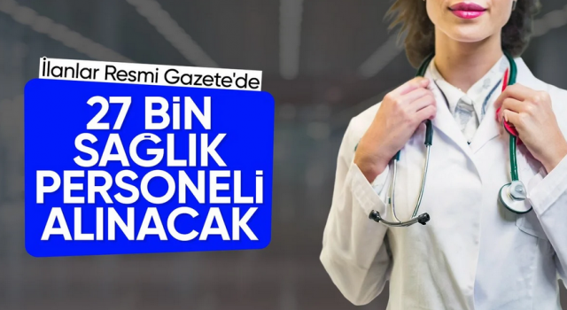 Yeni yılda 27 bin sözleşmeli sağlık personeli istihdam edilecek