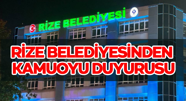 Rize Belediyesinden Kamuoyu Duyurusu