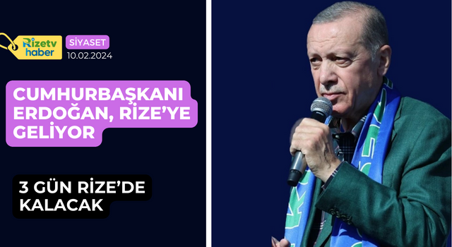 Cumhurbaşkanı Erdoğan, Rize’ye Geliyor