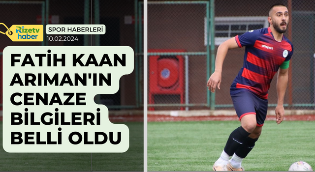 Fatih Kaan Arıman'ın Cenaze Bilgileri Belli Oldu