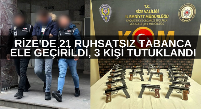 Rize'de 21 Ruhsatsız Tabanca Ele Geçirildi, 3 Kişi Tutuklandı