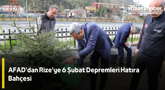 AFAD'dan Rize'ye 6 Şubat Depremleri Hatıra Bahçesi