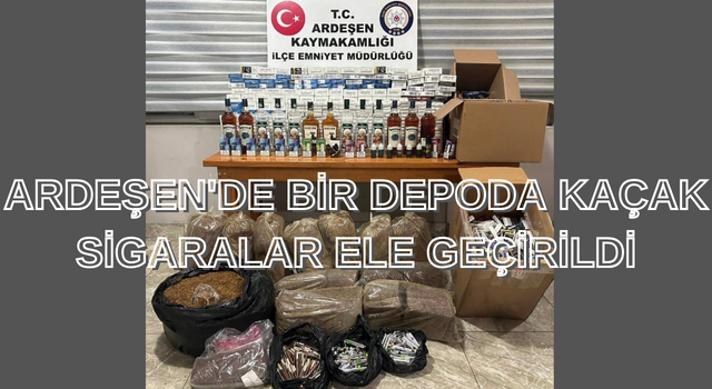 ARDEŞEN'DE BİR DEPODA KAÇAK SİGARALAR ELE GEÇİRİLDİ