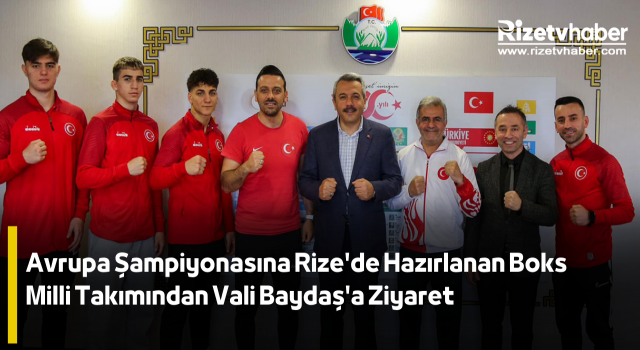 Avrupa Şampiyonasına Rize'de Hazırlanan Boks Milli Takımından Vali Baydaş'a Ziyaret