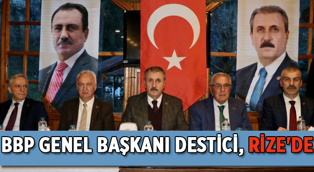 BBP Genel Başkanı Destici, Rize'de