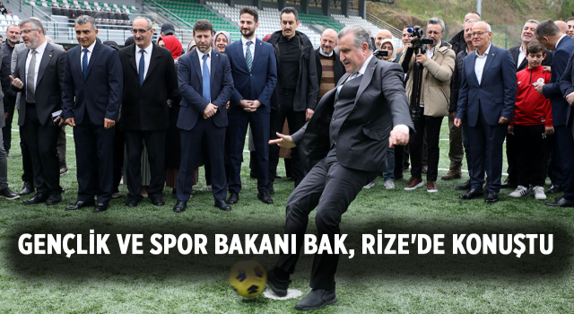 Gençlik ve Spor Bakanı Bak, Rize'de konuştu