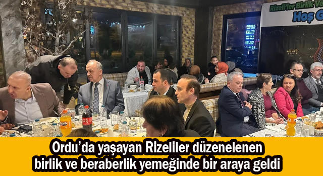 Ordu’da yaşayan Rizeliler, düzenelenen birlik ve beraberlik yemeğinde bir araya geldi.