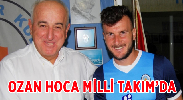 Ozan Hoca Milli Takım’da