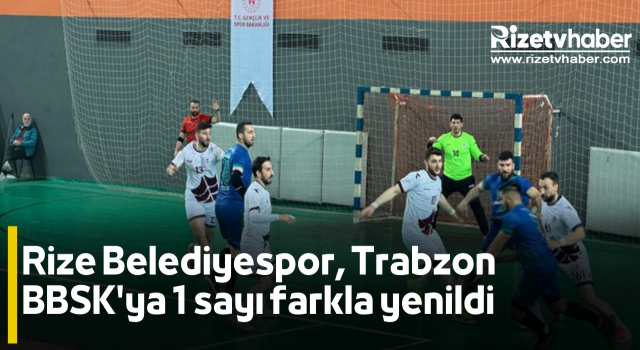 Rize Belediyespor, Trabzon BBSK'ya 1 sayı farkla yenildi