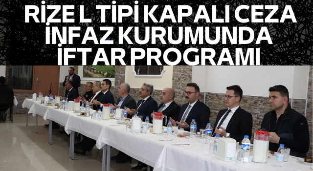 Rize L Tipi Kapalı Ceza İnfaz Kurumunda İftar Programı