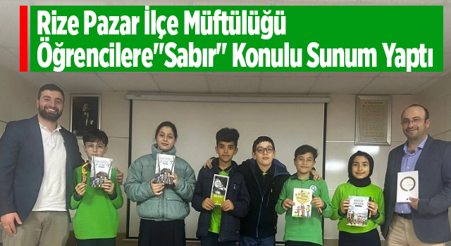 Rize Pazar İlçe Müftülüğü Öğrencilere "Sabır" Konulu Sunum Yaptı