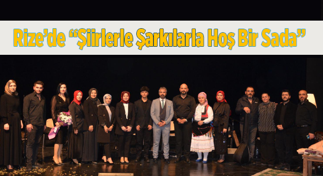 Rize’de “Şiirlerle Şarkılarla Hoş Bir Sada”