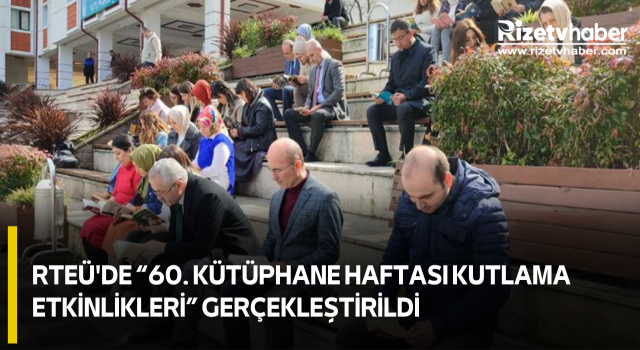 RTEÜ'de “60. Kütüphane Haftası Kutlama Etkinlikleri” Gerçekleştirildi