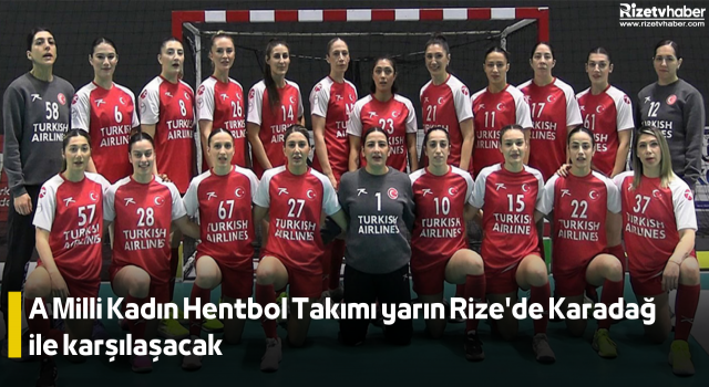 A Milli Kadın Hentbol Takımı yarın Rize'de Karadağ ile karşılaşacak