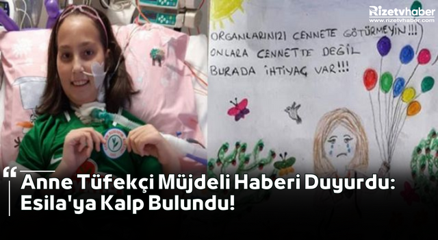 Anne Tüfekçi Müjdeli Haberi Duyurdu: Esila'ya Kalp Bulundu!