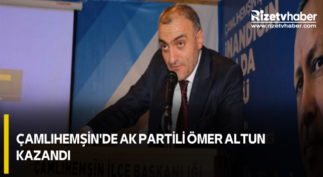 Çamlıhemşin'de AK Partili Ömer Altun kazandı