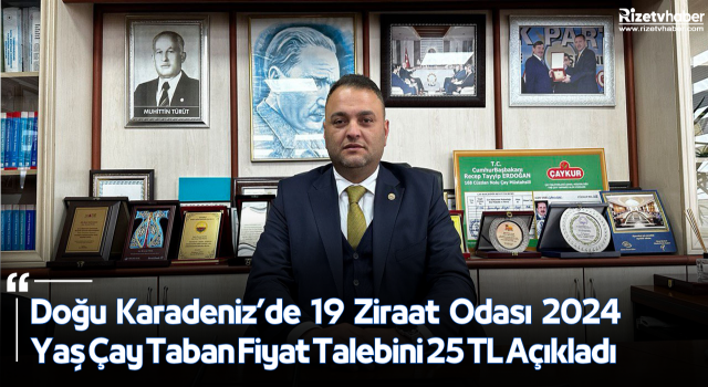 Doğu Karadeniz’de 19 Ziraat Odası 2024 Yaş Çay Taban Fiyat Talebini 25 TL Açıkladı